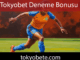 Tokyobet deneme bonusu vesilesiyle önde gelmektedir.