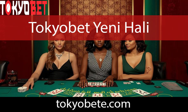 Tokyobet yeni hali vasıtasıyla mükemmel düzeydedir.